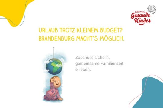 Illustration: Kleinkind betrachtet schwebenden Globus; Text: Urlaub trotz kleinem Budget? Brandenburg macht's möglich. Zuschuss sichern, gemeinsame Familienzeit erleben.
